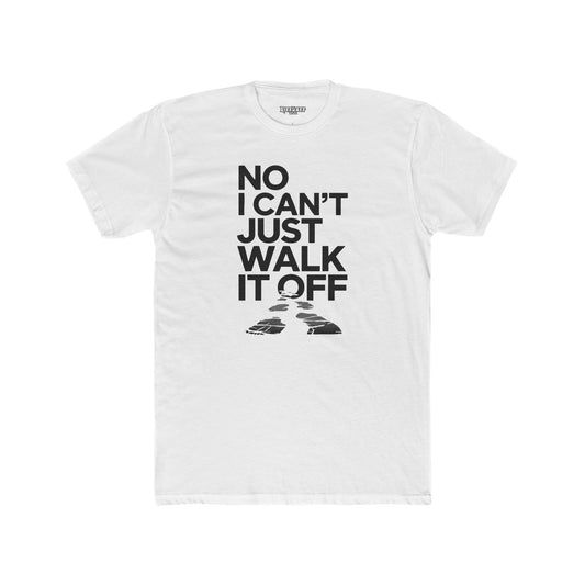No I Can't Just Walk It Off Unisex Cotton Crew Tee - T-Shirt - Riff Raff Wear