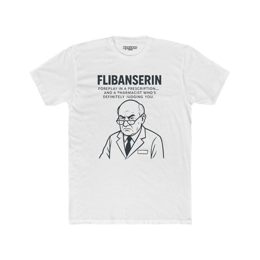 FLIBANSERIN: Foreplay in a Prescription - Funny Unisex Cotton Crew Tee - OverRX - Riff Raff Wear