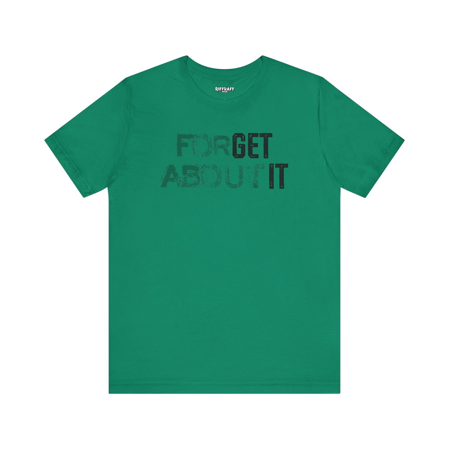 Forget About It T-shirt
