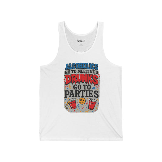 Alcoholics Go to Meetings, Drunks Go to Parties Unisex Jersey Tank - Riff Raff Wear