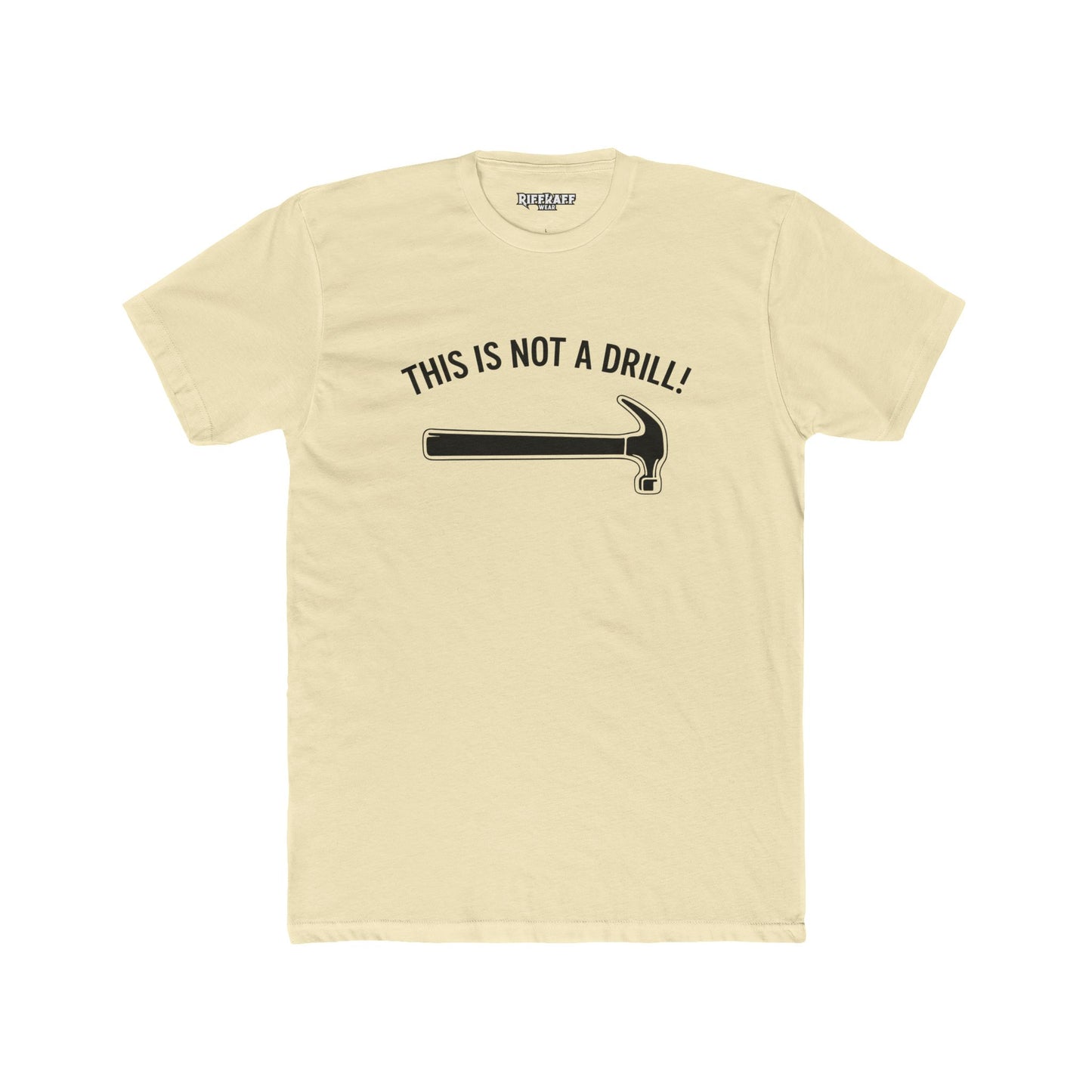 Funny Unisex Cotton Crew Tee - 'This Is Not A Drill'  - Riff Raff Wear