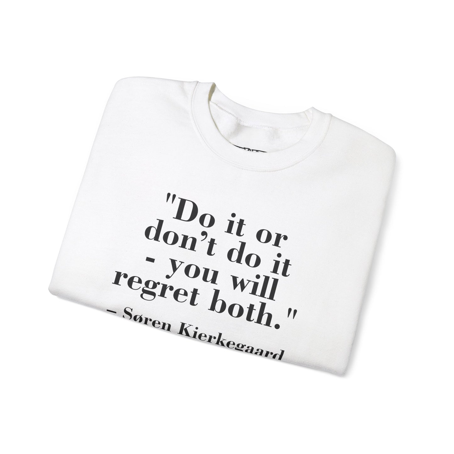 Inspirational Quote Crewneck Sweatshirt – "Do it or don’t do it - you will regret both" - Soren Kierkegaard - Riff Raff Wear