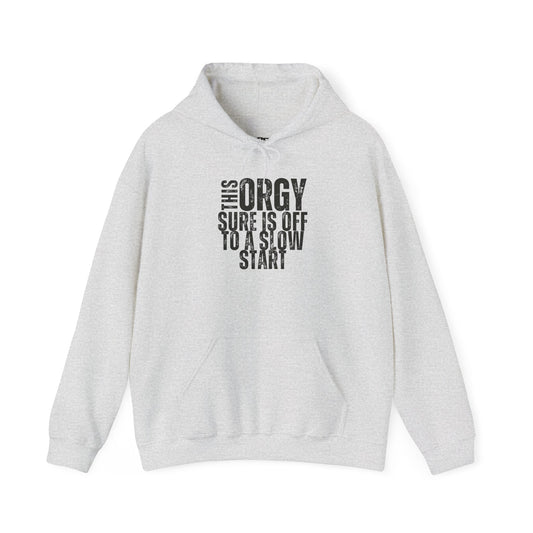 Funny Unisex Heavy Blend Hoodie - 'This Orgy Sure is Off to a Slow Start' - Riff Raff Wear