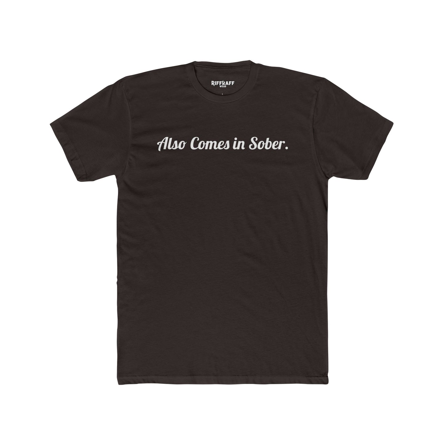 Also Comes in Sober Unisex Cotton Crew Tee - Casual Comfort Tee for Recovery and Support - Riff Raff Wear