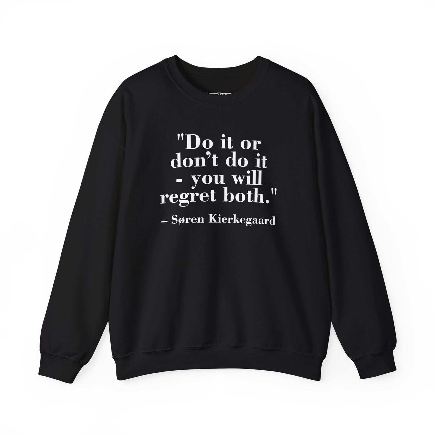 Inspirational Quote Crewneck Sweatshirt – "Do it or don’t do it - you will regret both" - Soren Kierkegaard - Riff Raff Wear