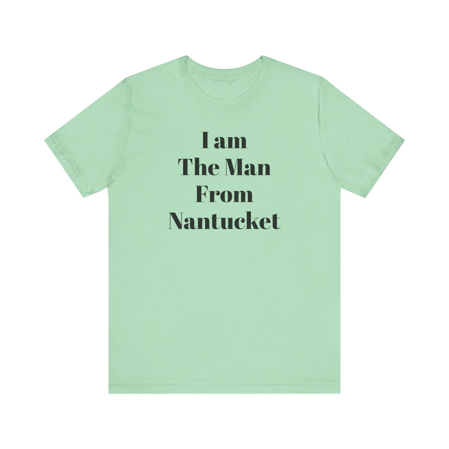 I Am The Man From Nantucket - Unisex Jersey Short Sleeve Tee