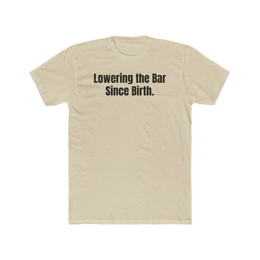 Unisex Cotton Crew Tee - "Lowering the Bar Since Birth" - Funny Graphic T-Shirt for Casual Wear - Riff Raff Wear