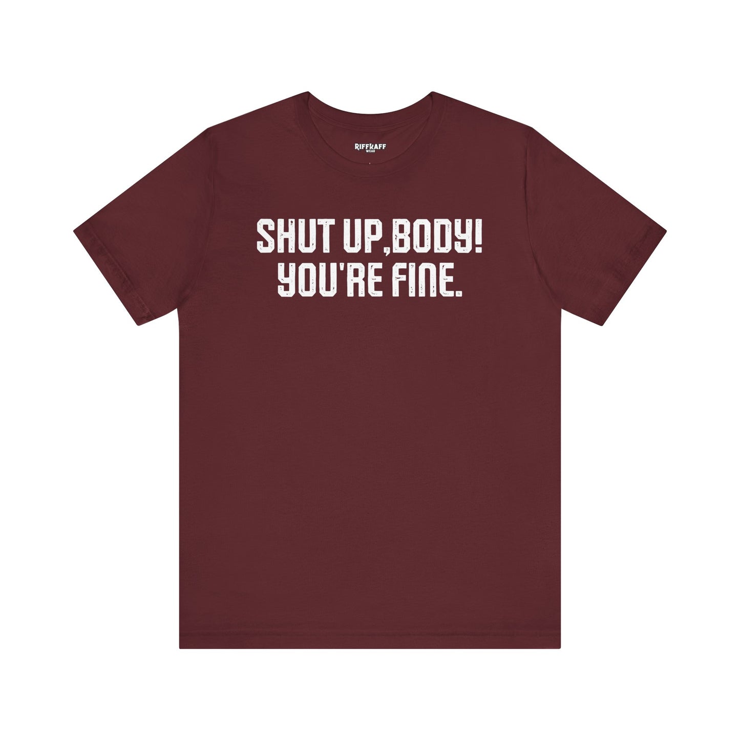 Shut up T-shirt - Shut up Body You're Fine