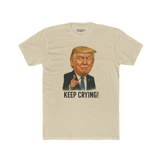 Unisex Cotton Crew Tee - "Keep Crying" Donald Trump Show Your Support - Riff Raff Wear