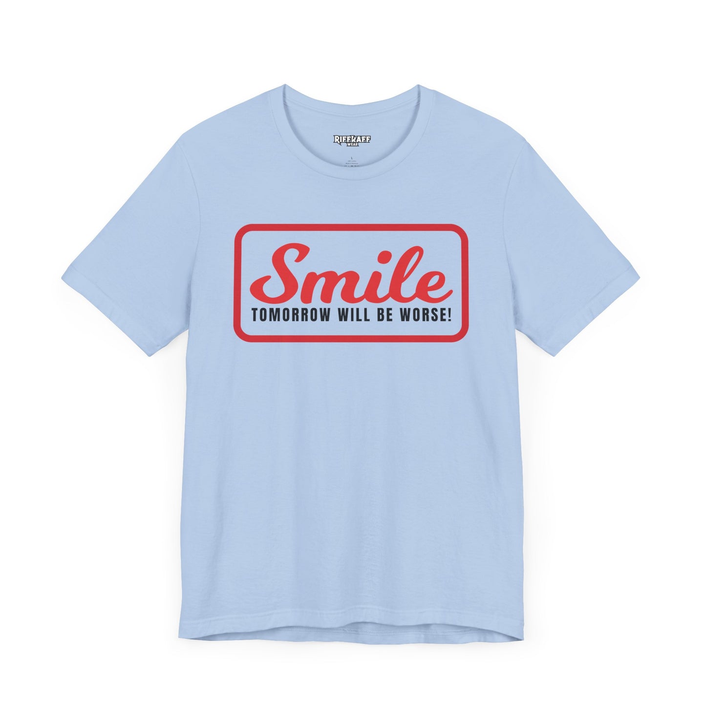 Graphic T-Shirt - Smile Tomorrow Will Be Worse - Riff Raff Wear