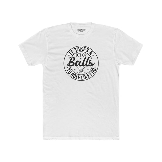 Dad Funny -It Takes A Lot Of Balls - Unisex Cotton Crew Tee – Perfect for Golf Lovers - Riff Raff Wear