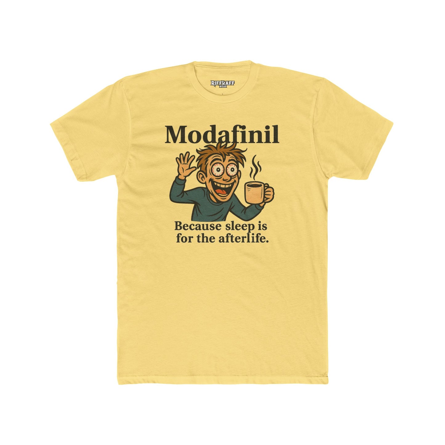 Modafinil Quote Unisex Cotton Crew Tee – Fun & Motivational Shirt for Sleep-Deprived - OverRx - Riff Raff Wear