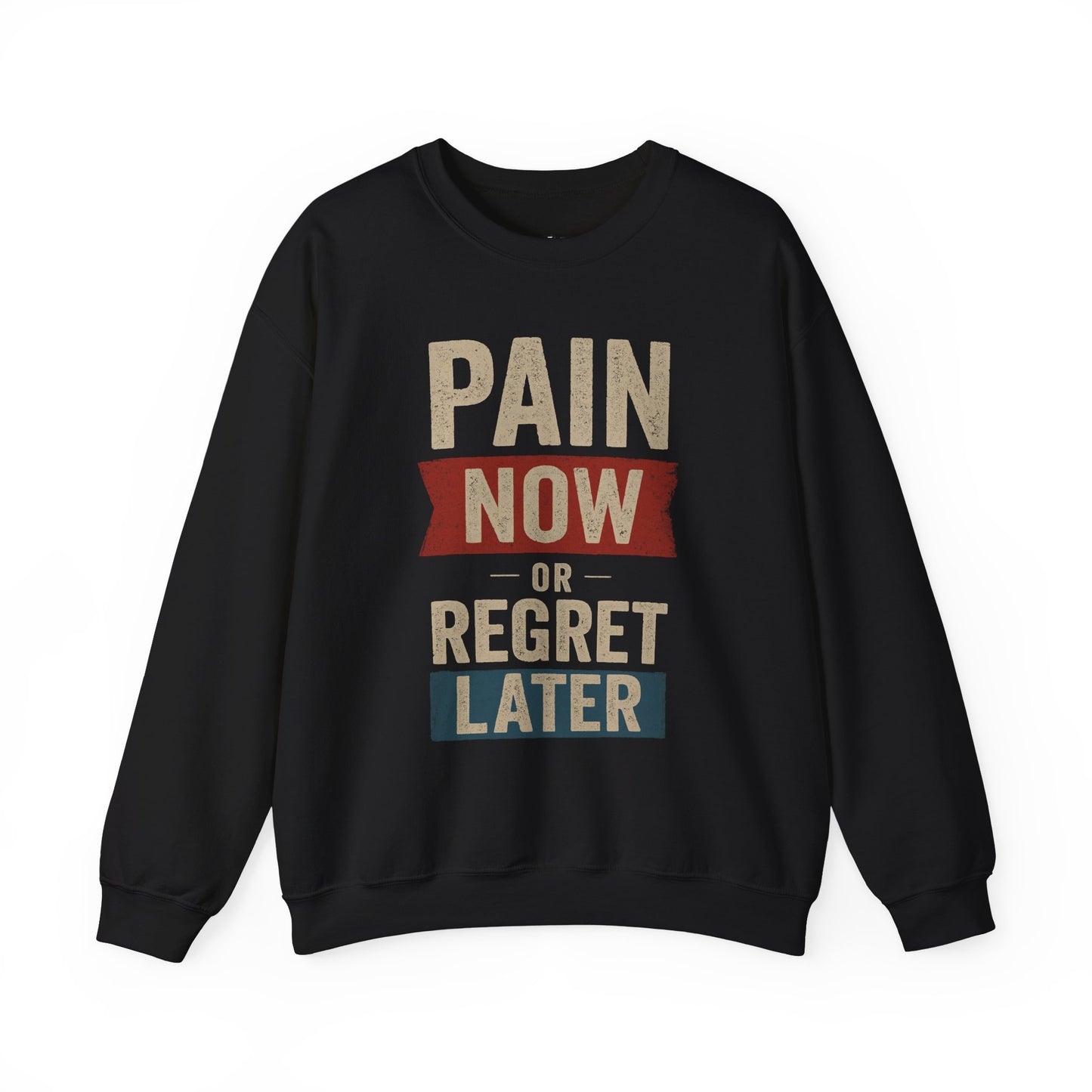 Inspirational Crewneck Sweatshirt - "Pain Now or Regret Later" - Riff Raff Wear