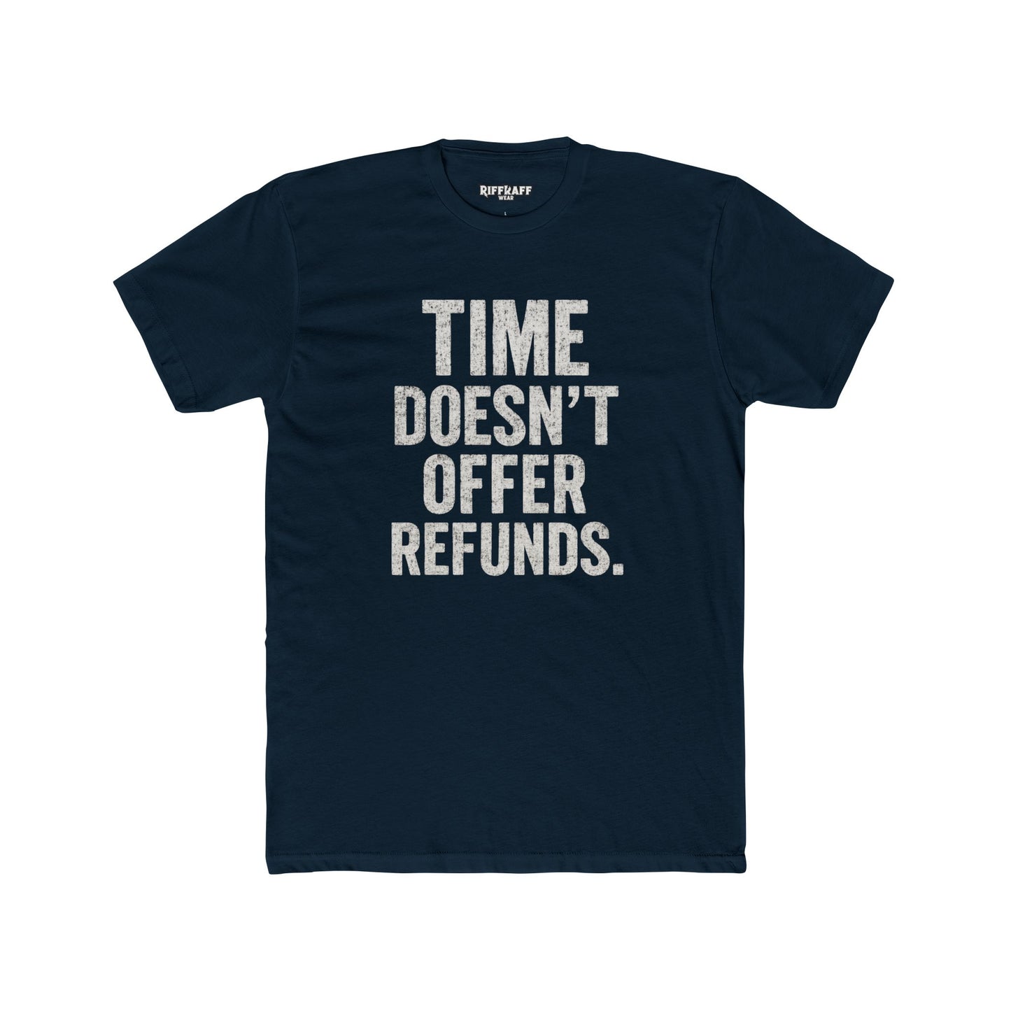 Time Doesn't Offer Refunds Unisex Cotton Crew Tee - REBEL REPUBLIC - Riff Raff Wear