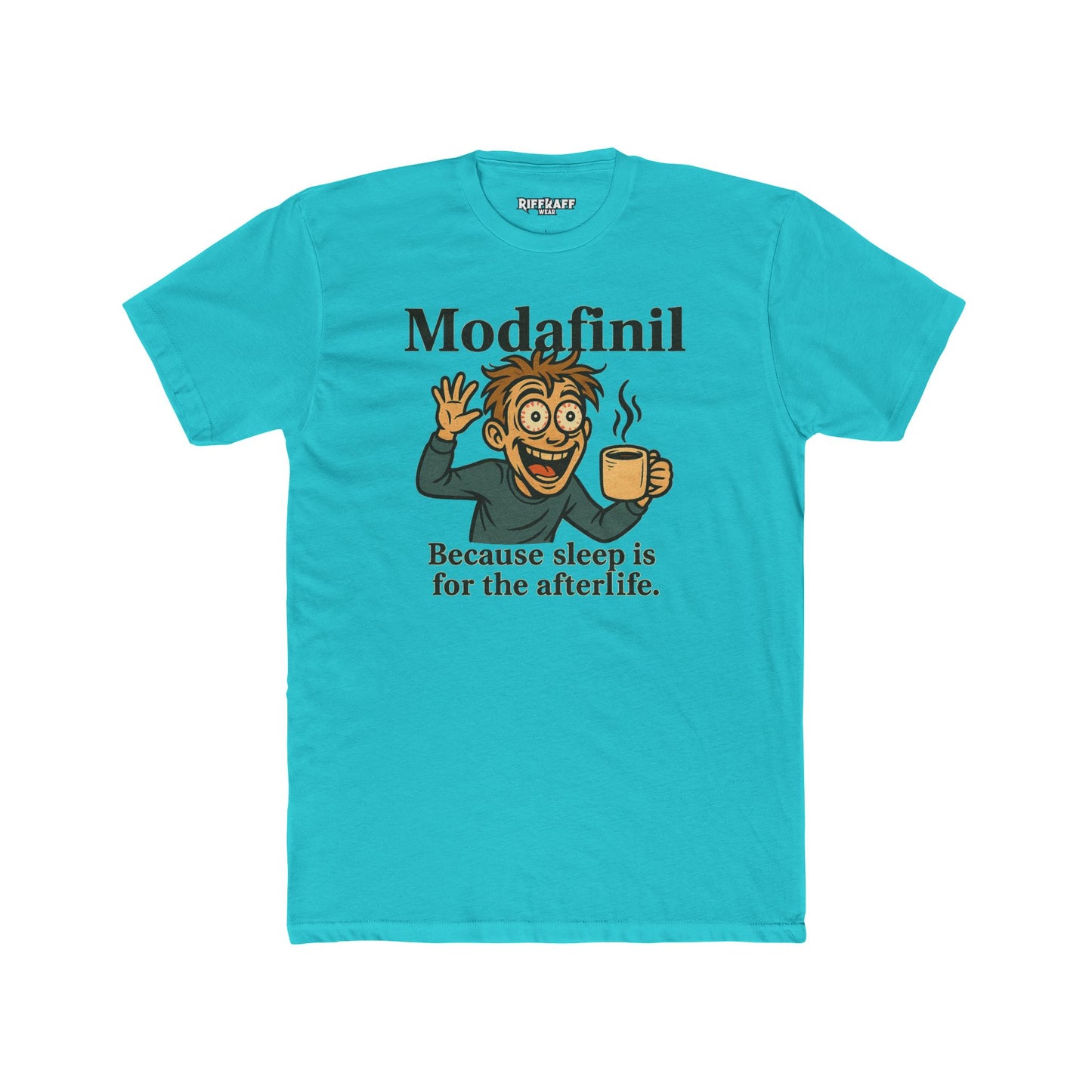 Modafinil Quote Unisex Cotton Crew Tee – Fun & Motivational Shirt for Sleep-Deprived - OverRx - Riff Raff Wear