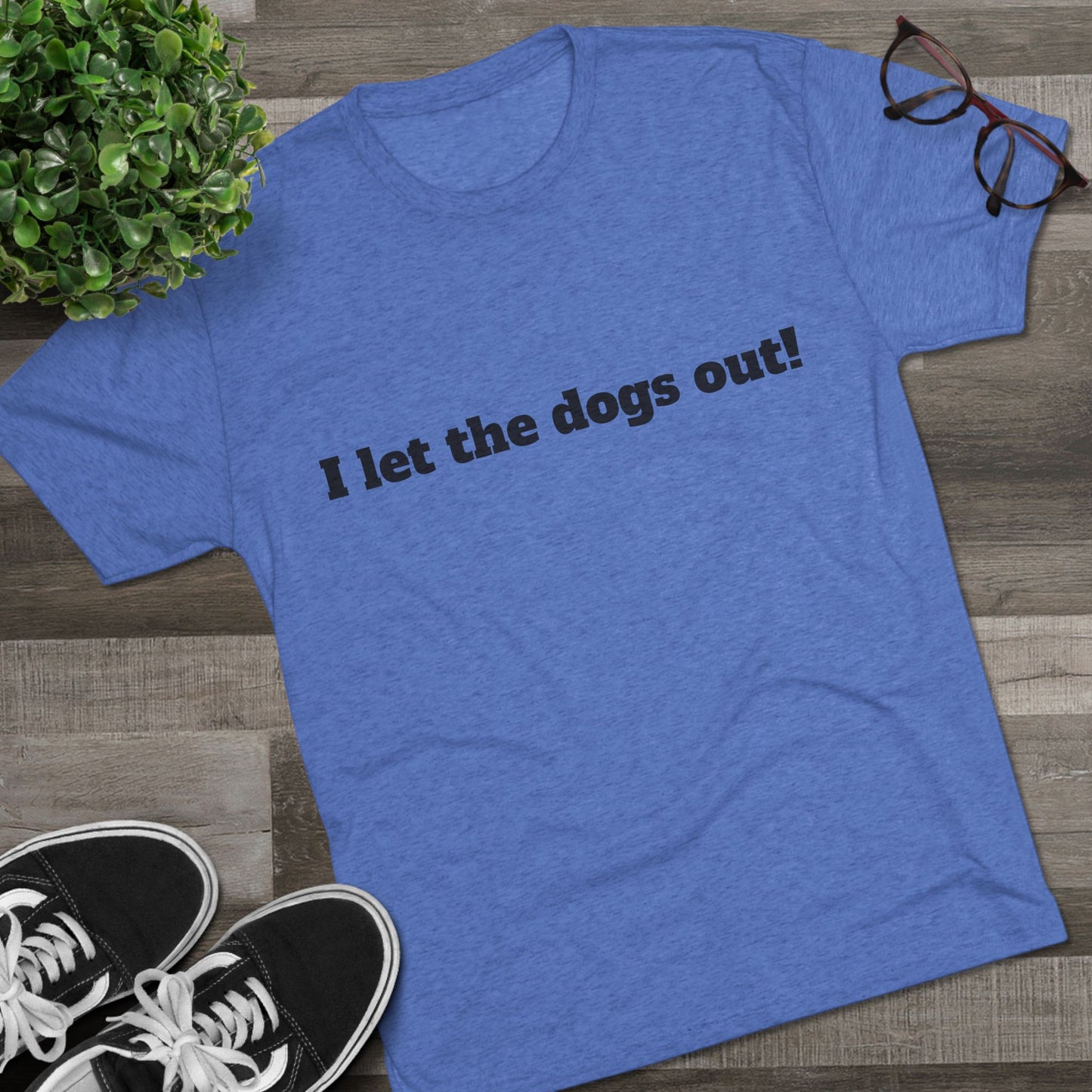 Riff Raff Wear I Let The Dogs Out Unisex Tri-Blend Crew Tee
