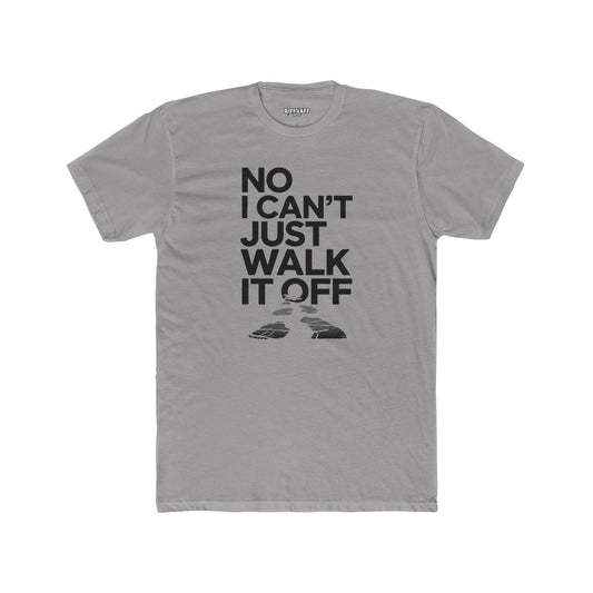 No I Can't Just Walk It Off Unisex Cotton Crew Tee - T-Shirt - Riff Raff Wear