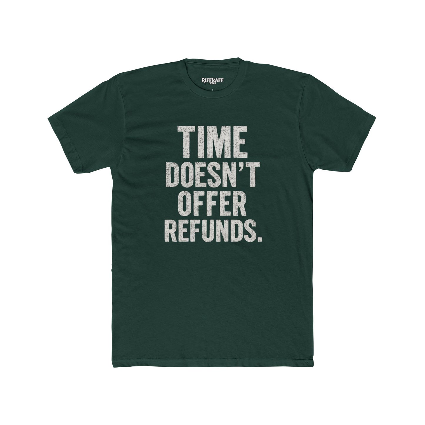 Time Doesn't Offer Refunds Unisex Cotton Crew Tee - REBEL REPUBLIC - Riff Raff Wear