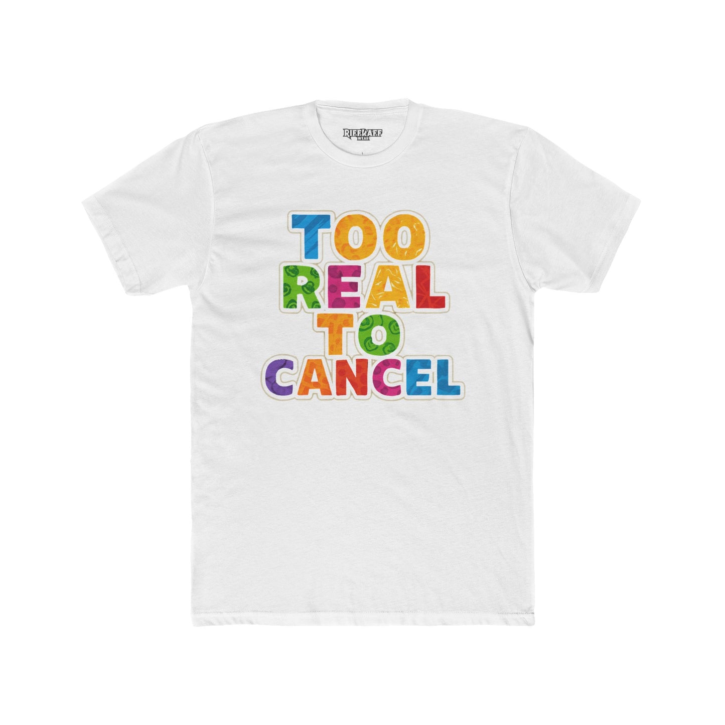 Colorful 'Too Real to Cancel' Unisex Cotton Crew Tee - Casual Vibe - Riff Raff Wear