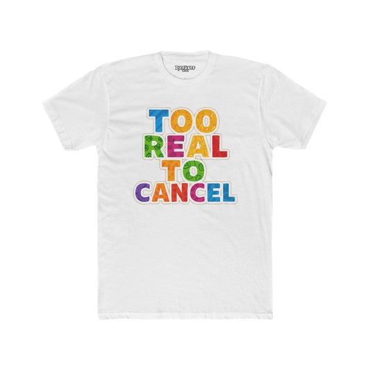Colorful 'Too Real to Cancel' Unisex Cotton Crew Tee - Casual Vibe - Riff Raff Wear