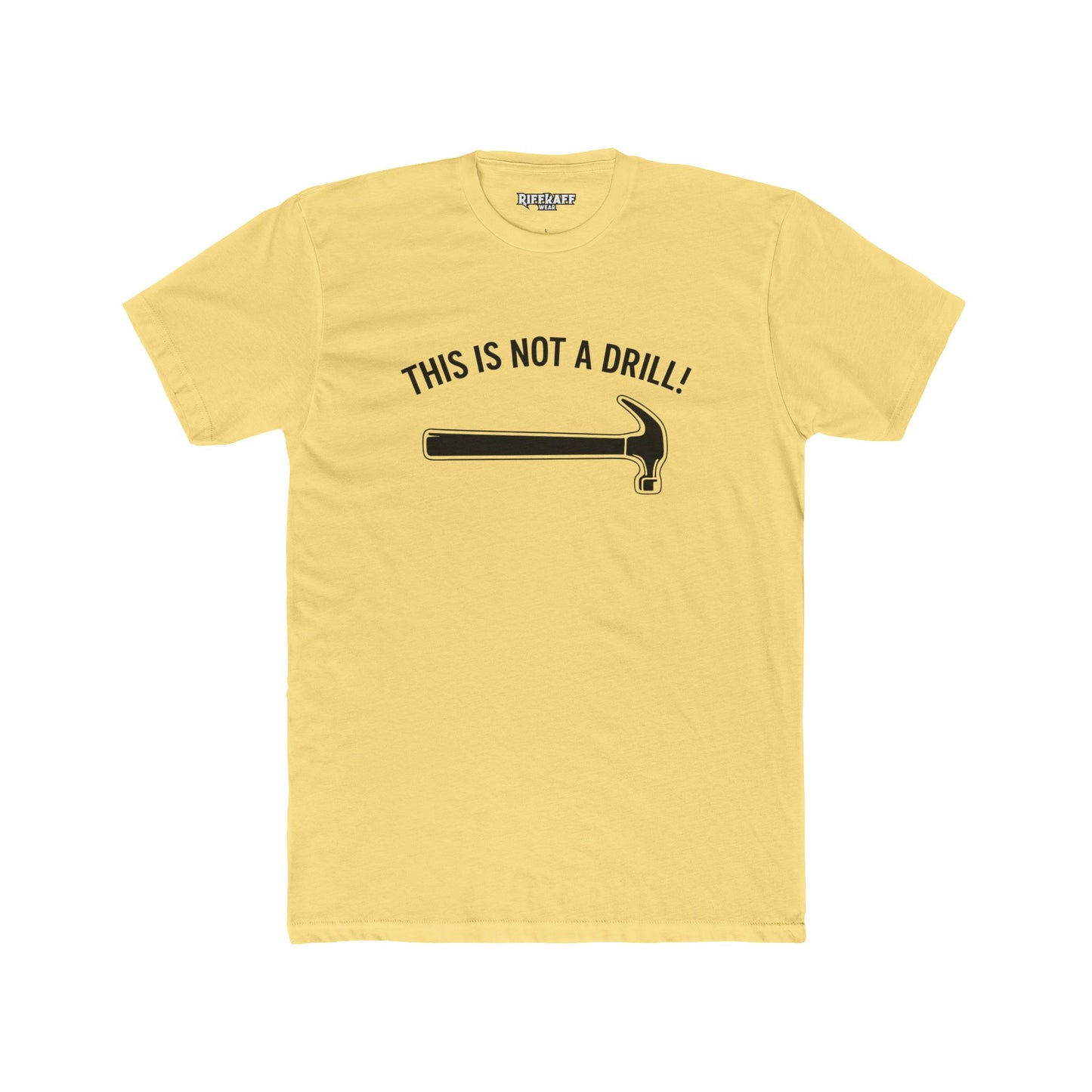 Funny Unisex Cotton Crew Tee - 'This Is Not A Drill'  - Riff Raff Wear