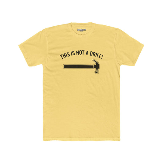 Funny Unisex Cotton Crew Tee - 'This Is Not A Drill'  - Riff Raff Wear