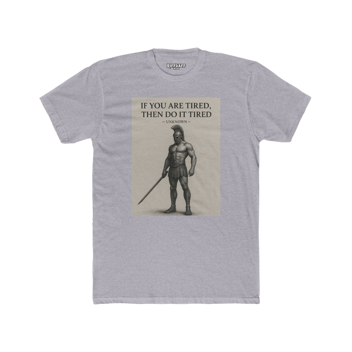 Motivational Unisex Cotton Crew Tee - "If You Are Tired, Then Do It Tired" - Riff Raff Wear