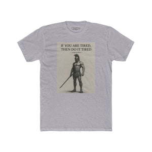 Motivational Unisex Cotton Crew Tee - "If You Are Tired, Then Do It Tired" - Riff Raff Wear