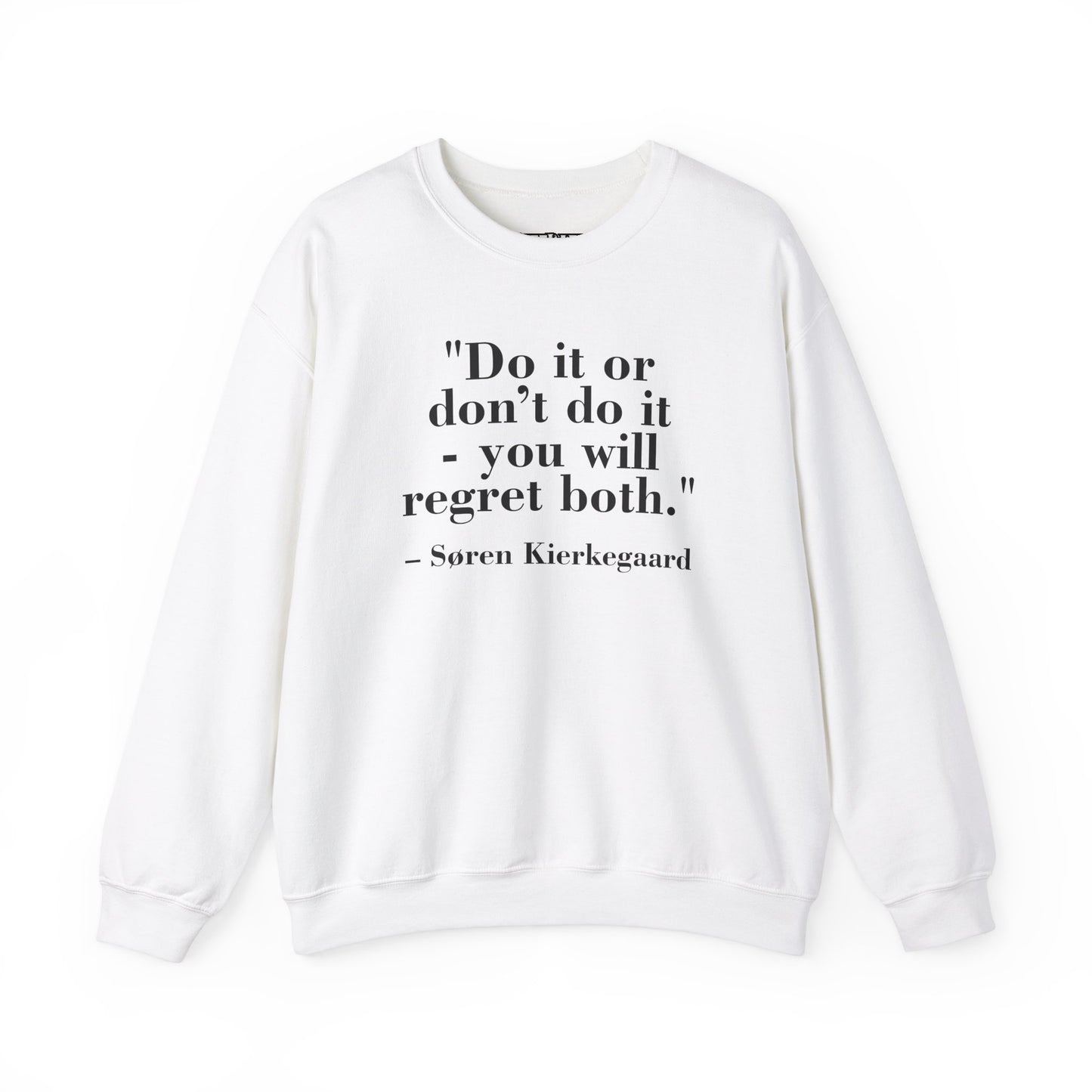 Inspirational Quote Crewneck Sweatshirt – "Do it or don’t do it - you will regret both" - Soren Kierkegaard - Riff Raff Wear