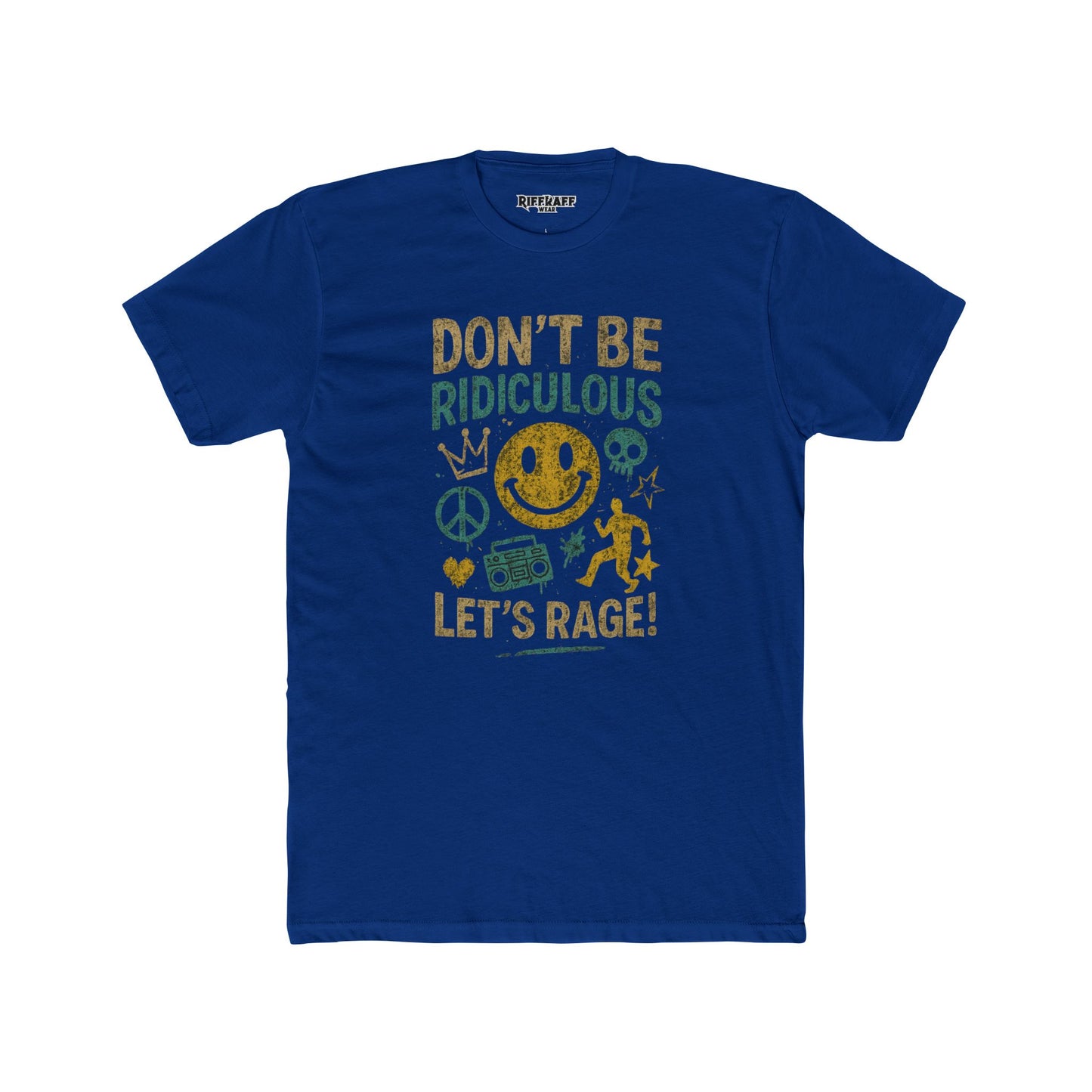 Don't Be Ridiculous Crew Tee - Fun Unisex T-Shirt for Parties & Celebrations - Riff Raff Wear