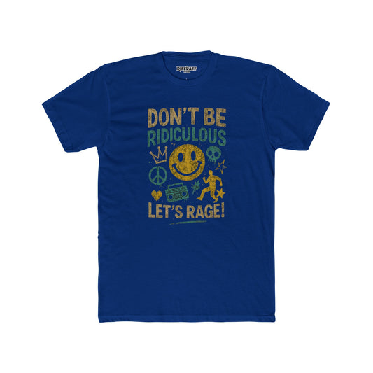 Don't Be Ridiculous Crew Tee - Fun Unisex T-Shirt for Parties & Celebrations - Riff Raff Wear