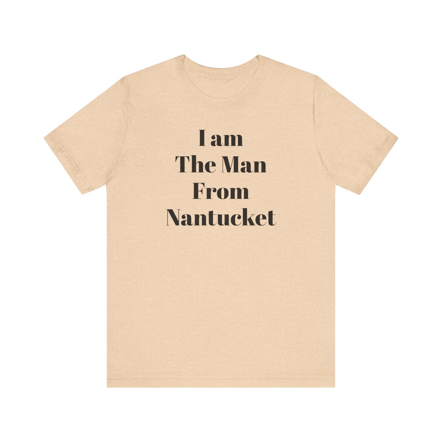 I Am The Man From Nantucket - Unisex Jersey Short Sleeve Tee