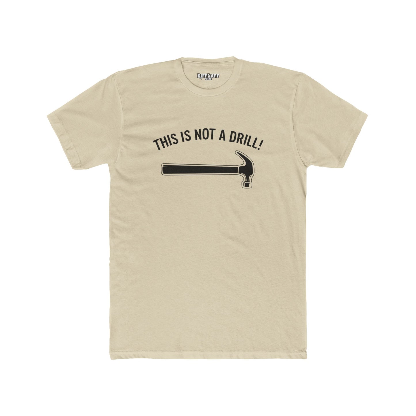 Funny Unisex Cotton Crew Tee - 'This Is Not A Drill' - Riff Raff Wear