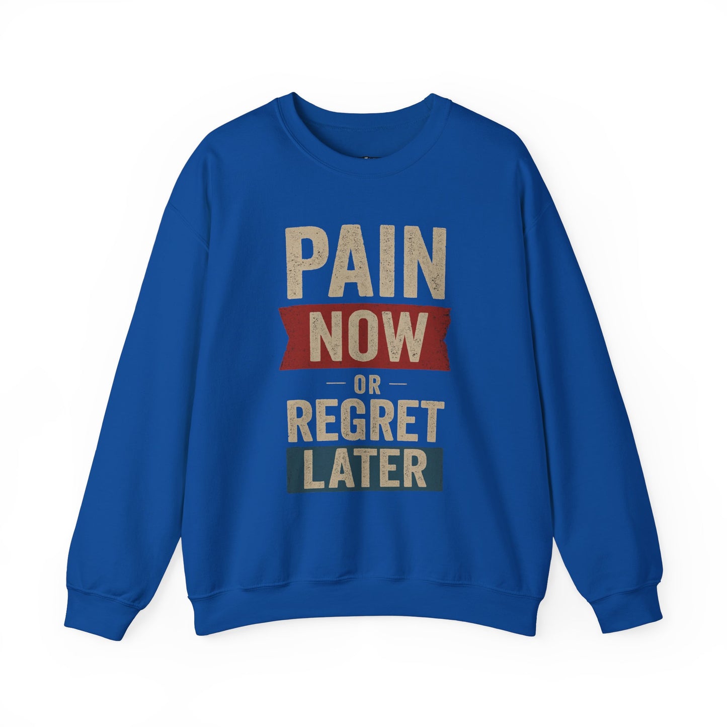 Inspirational Crewneck Sweatshirt - "Pain Now or Regret Later" - Riff Raff Wear