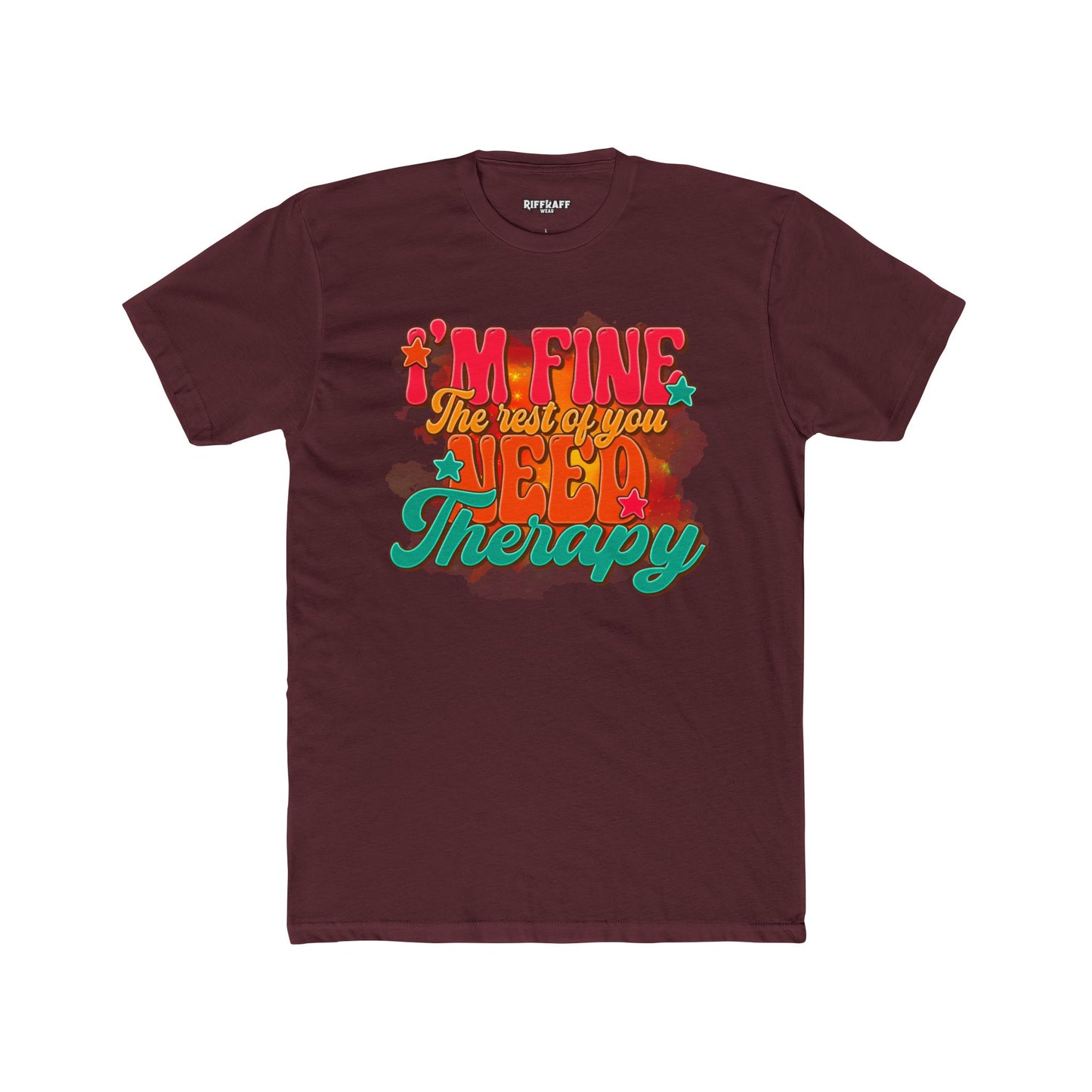I'm Fine The Rest Of You Need Therapy Unisex Cotton Crew Tee - Riff Raff Wear