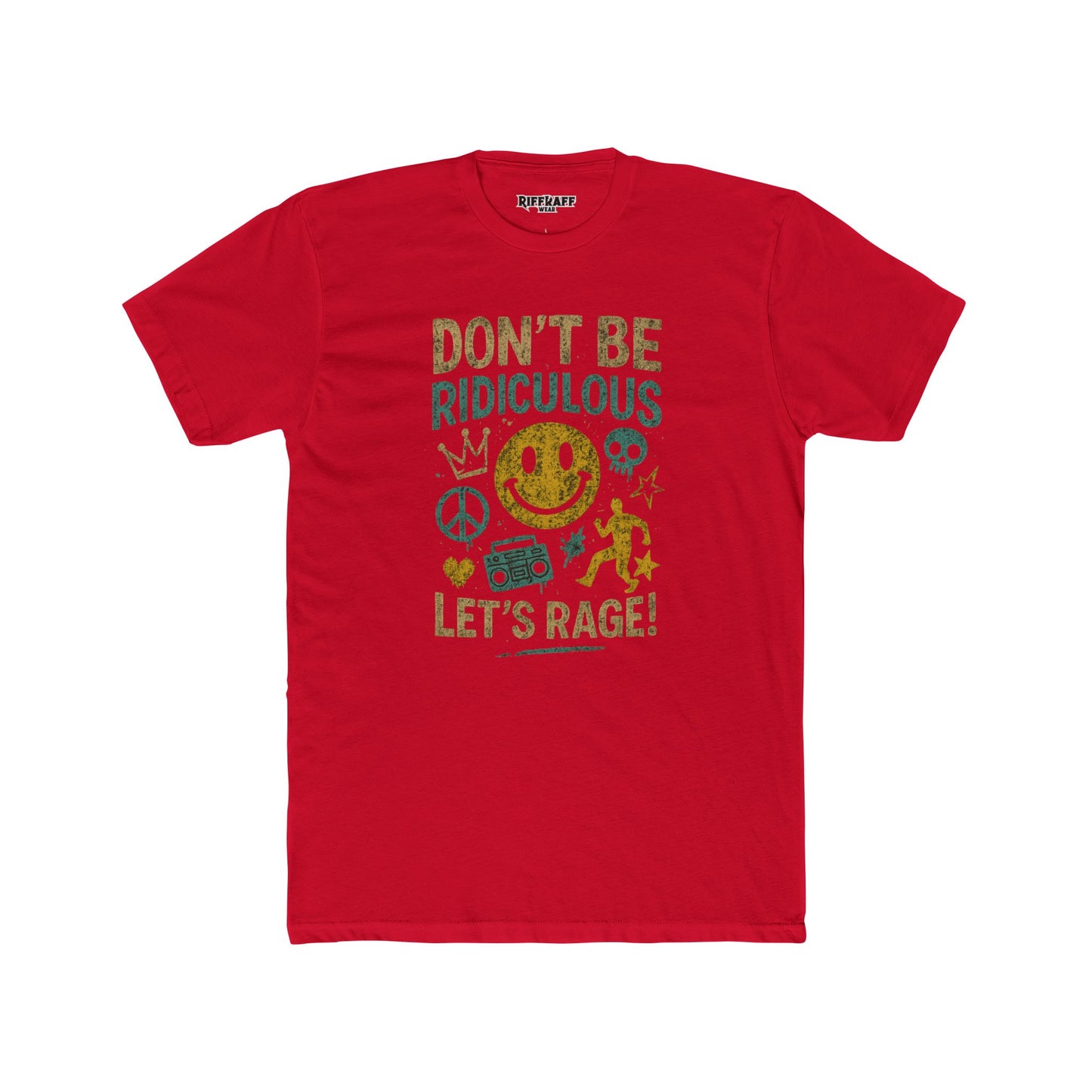 Don't Be Ridiculous Crew Tee - Fun Unisex T-Shirt for Parties & Celebrations - Riff Raff Wear