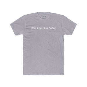 Also Comes in Sober Unisex Cotton Crew Tee - Casual Comfort Tee for Recovery and Support - Riff Raff Wear