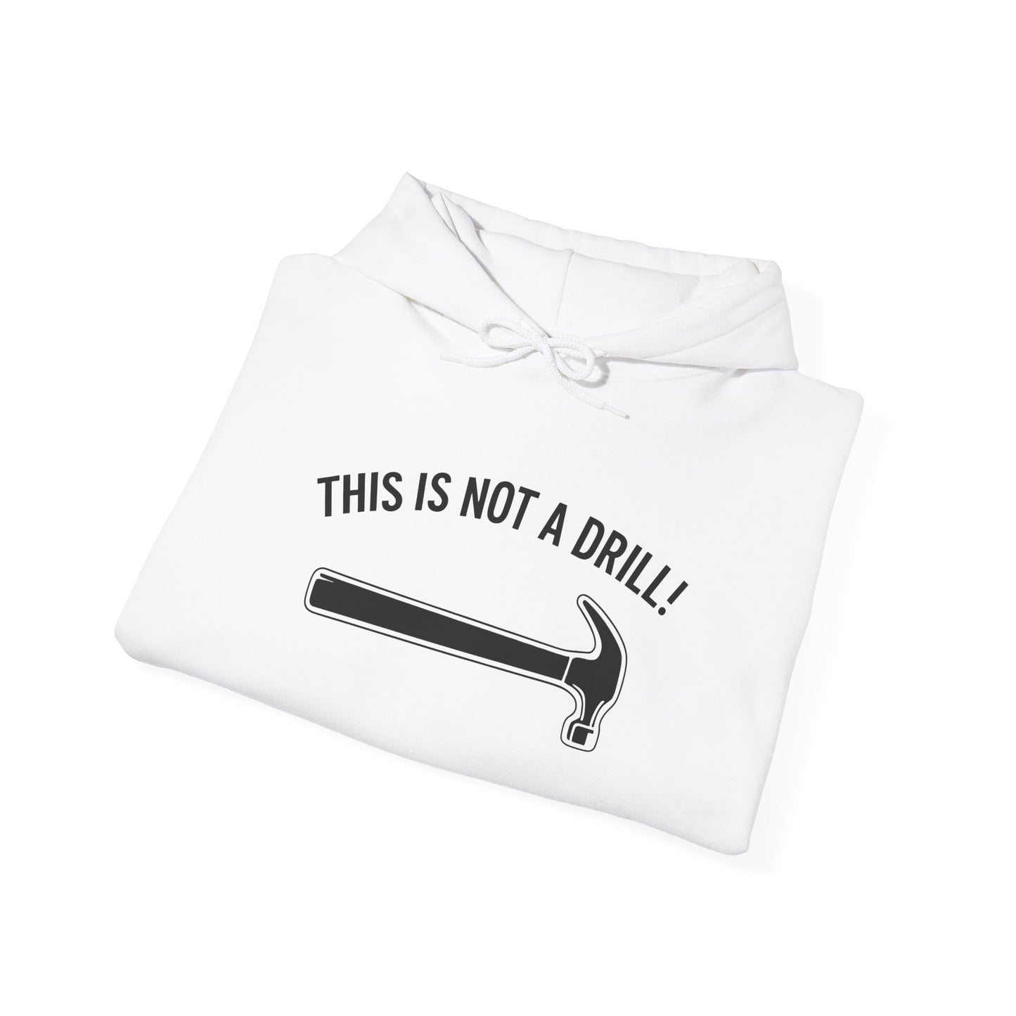 Funny Quote Unisex Hoodie - 'THIS IS NOT A DRILL!' - Casual Sweatshirt for All Occasions - Riff Raff Wear