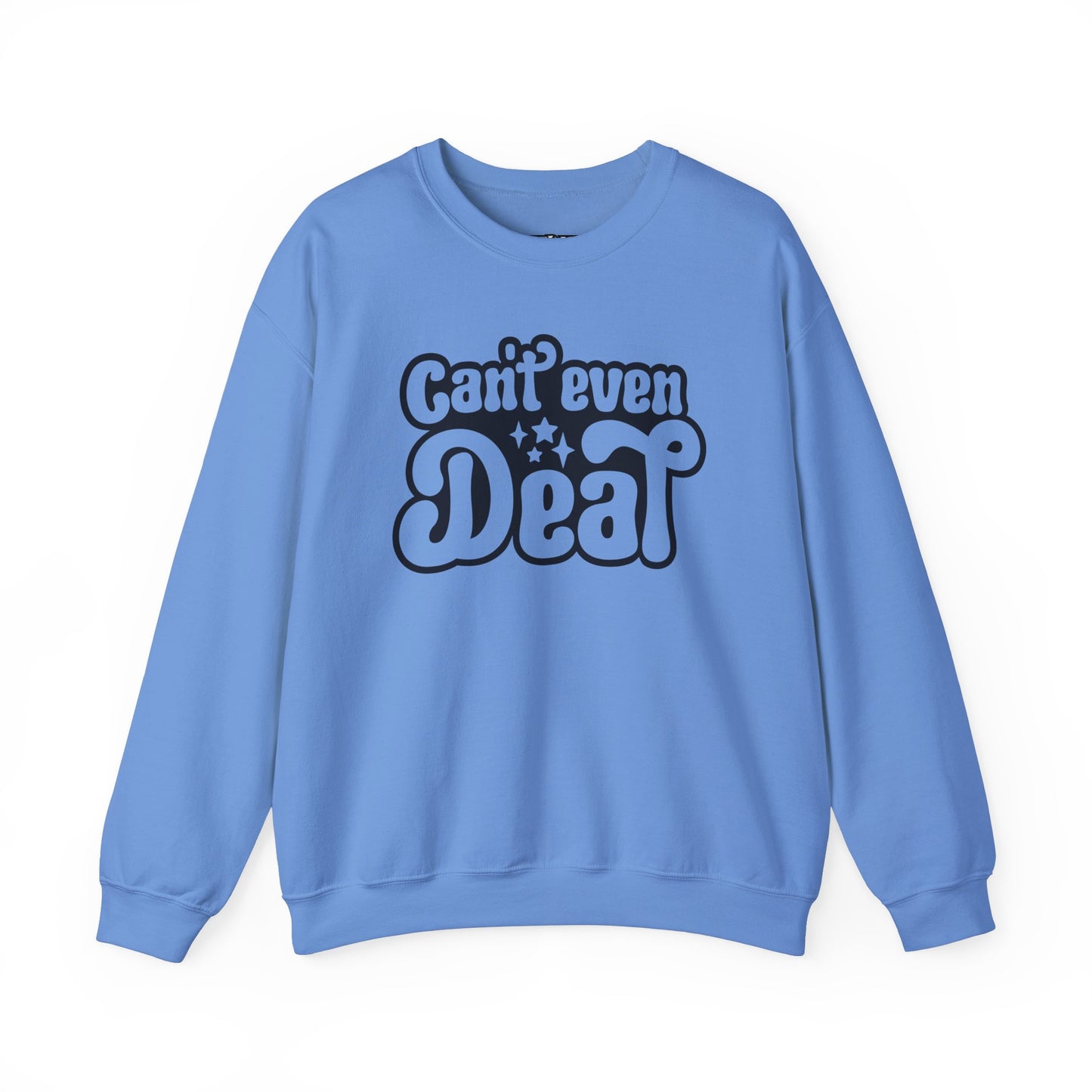 Cant't Even Deal Sweatshirt - Unisex Heavy Blend™ Crewneck - Riff Raff Wear