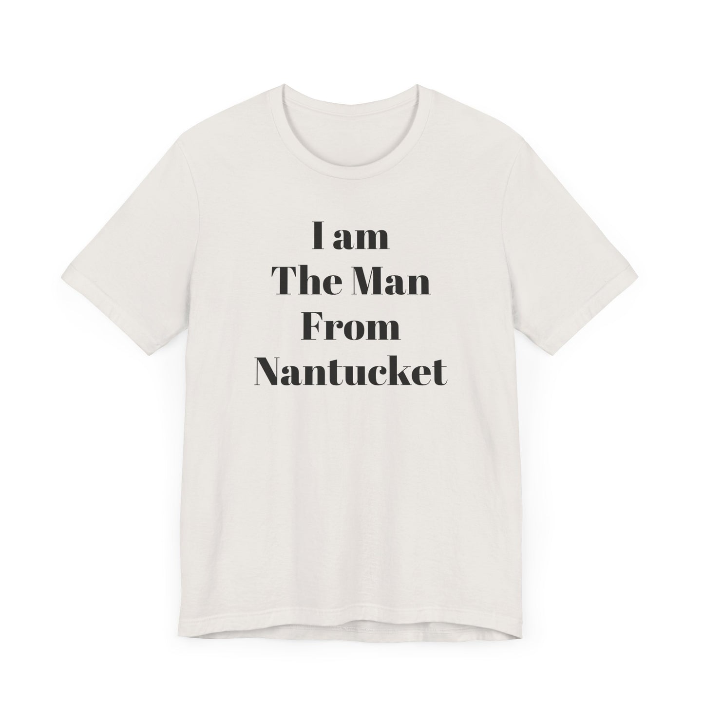 I Am The Man From Nantucket - Unisex Jersey Short Sleeve Tee