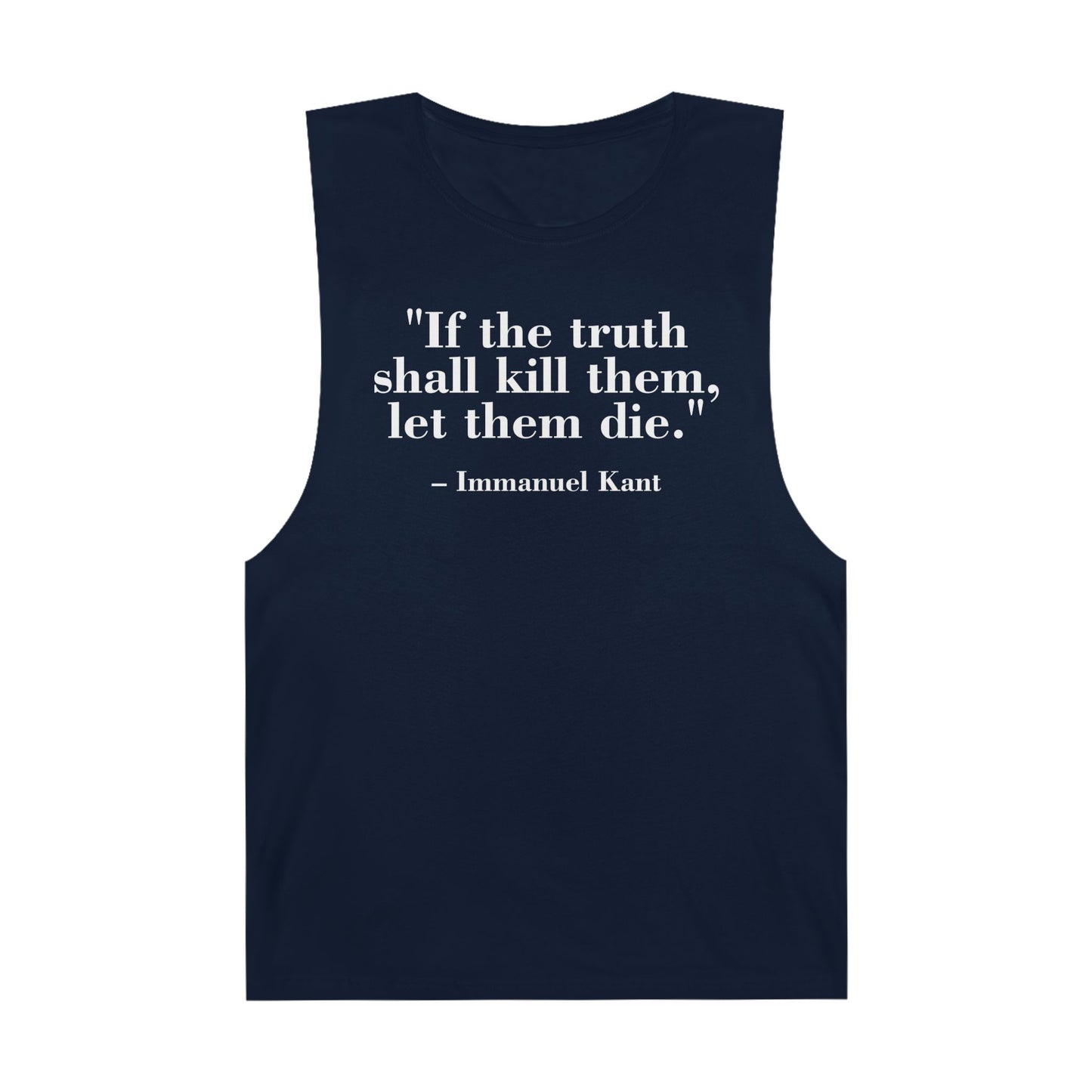 Unisex Quote Tank Top - "If the truth shall kill them, let them die" by Immanuel Kant - Riff Raff Wear