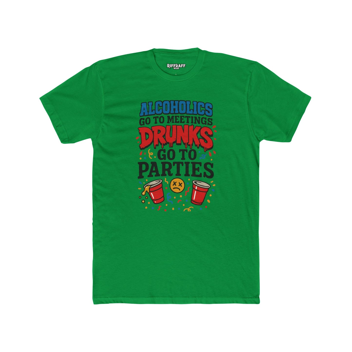 Alcoholics Go to Meetings Unisex Cotton Crew Tee - Fun Party Tee - Riff Raff Wear