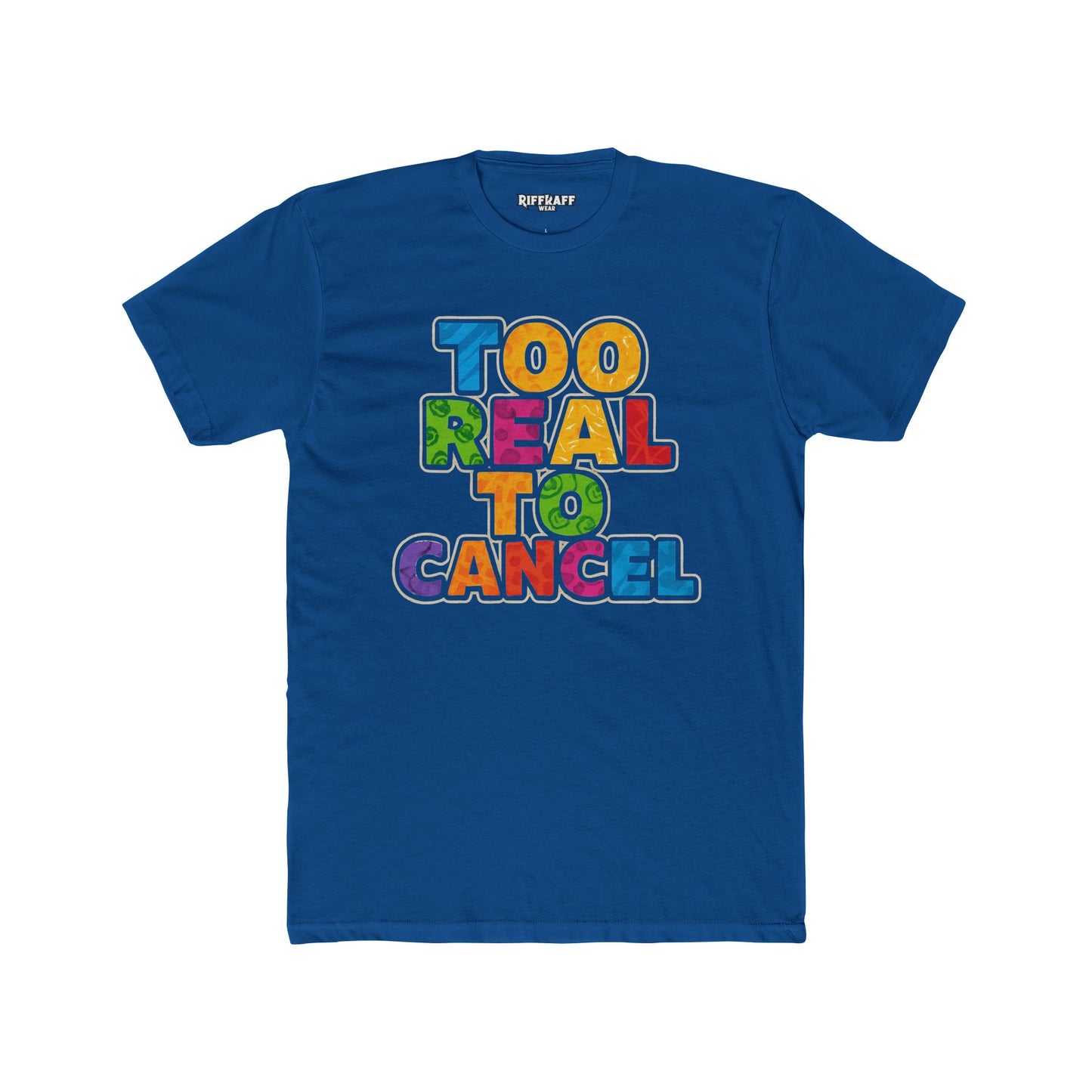 Colorful 'Too Real to Cancel' Unisex Cotton Crew Tee - Casual Vibe - Riff Raff Wear