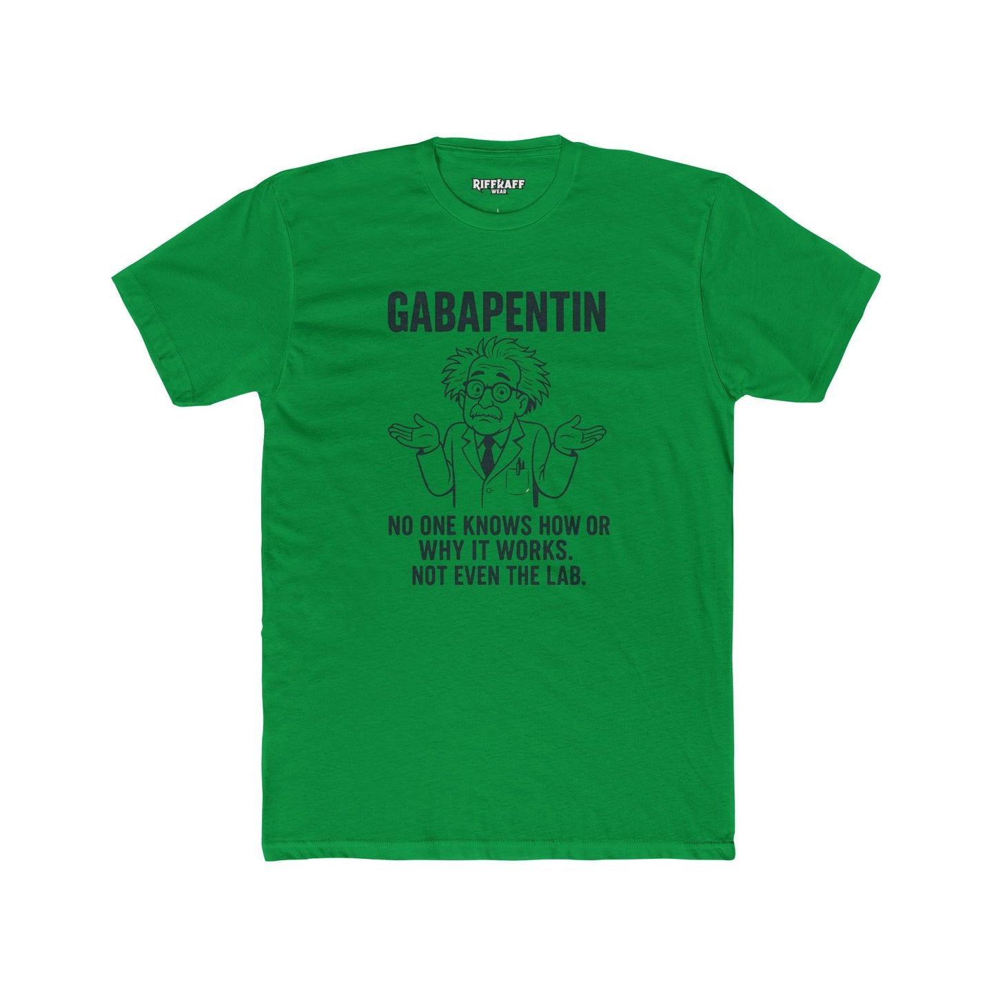 Gabapentin Quote Unisex Cotton Crew Tee - Comfortable Casual Wear for Pharma Lovers - Riff Raff Wear