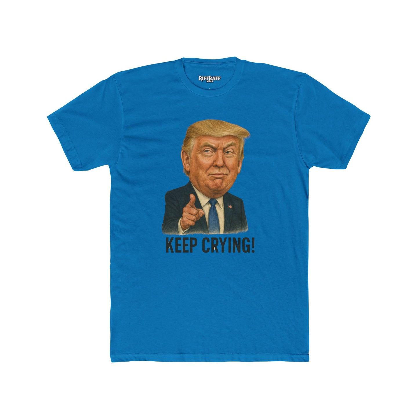 Unisex Cotton Crew Tee - "Keep Crying" Donald Trump Show Your Support - Riff Raff Wear