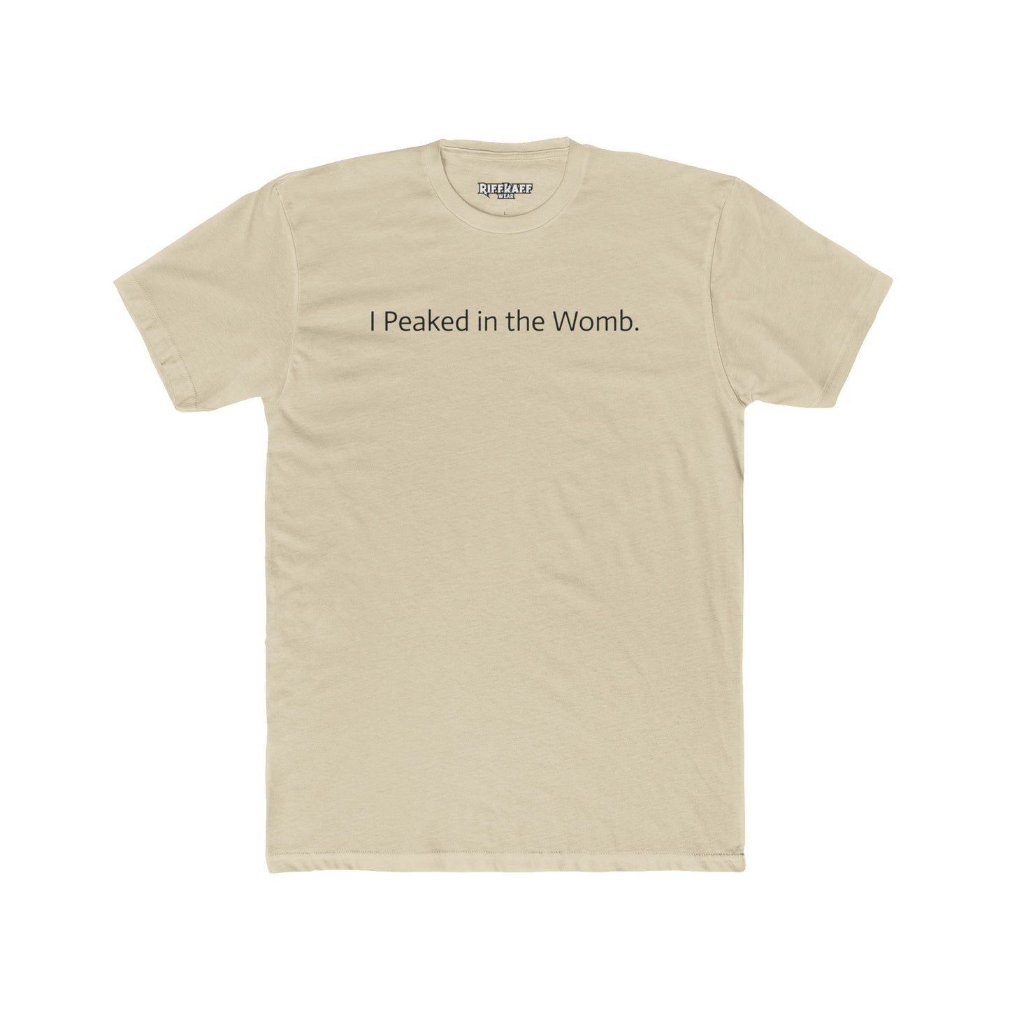 I Peaked in the Womb Unisex Cotton Crew Tee - Funny Graphic T-Shirt for Expecting Parents & Humor Lovers - Riff Raff Wear