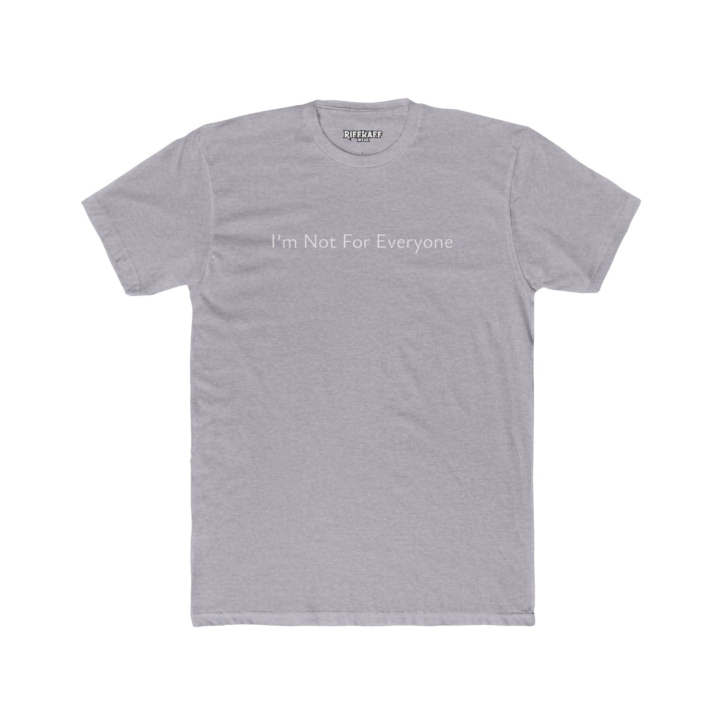 Unisex Cotton Crew Tee - "I’m Not For Everyone" Statement Shirt - Riff Raff Wear