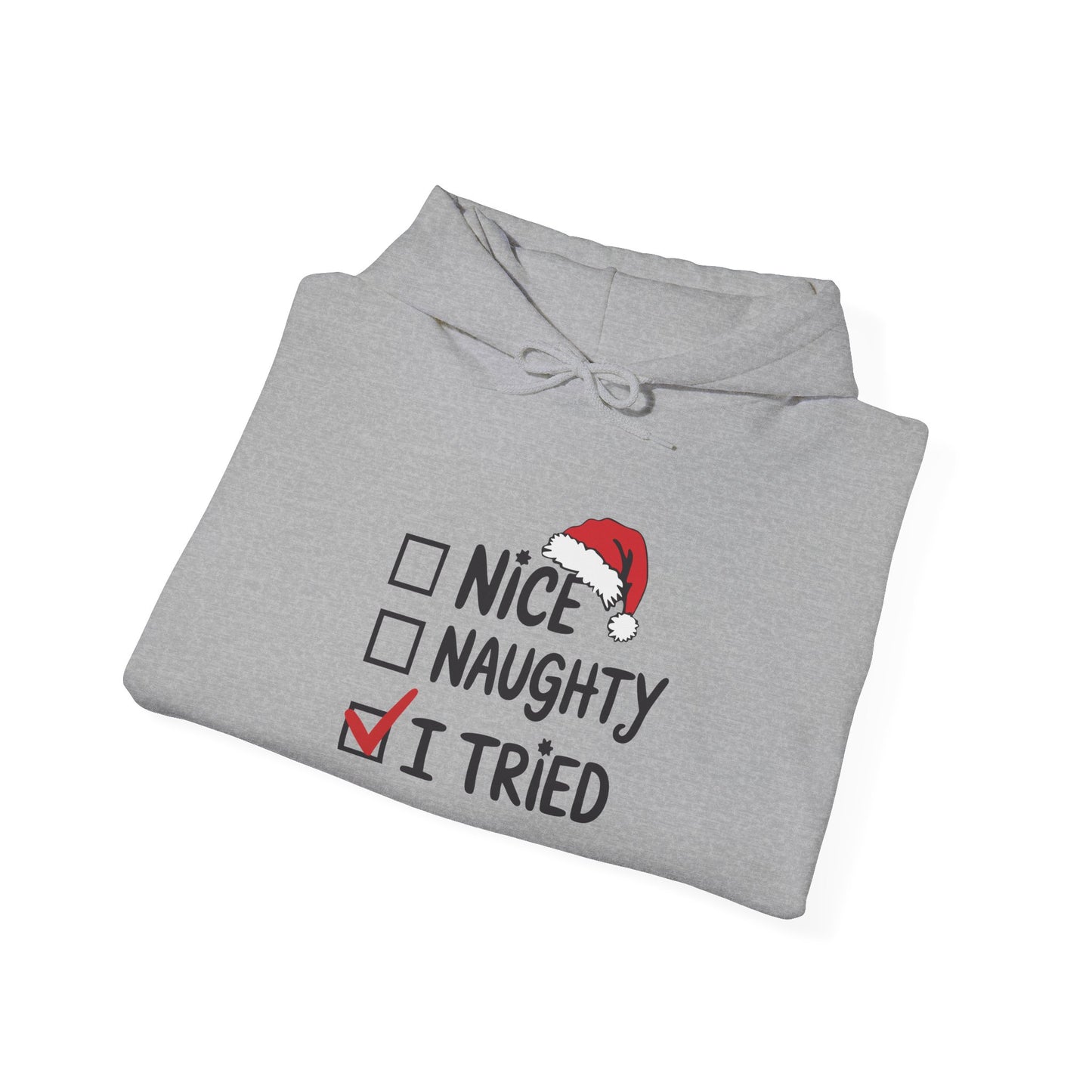 Holiday Humor Hoodie - I Tried, Nice Naughty List, Funny Gift for Christmas, Unisex Sweatshirt, Cozy Casual Wear - Riff Raff Wear