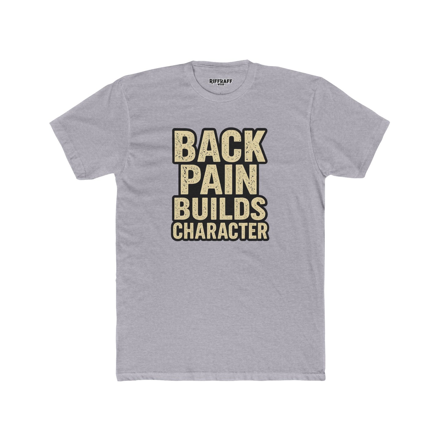 Back Pain Builds Character Unisex Cotton Crew Tee - Motivational T-Shirt for Comfort and Fun - Riff Raff Wear
