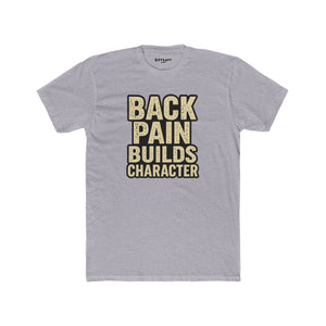 Back Pain Builds Character Unisex Cotton Crew Tee - Motivational T-Shirt for Comfort and Fun - Riff Raff Wear